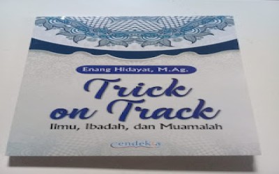 Trick on Track Ilmu,Ibadah,dan Muamalah